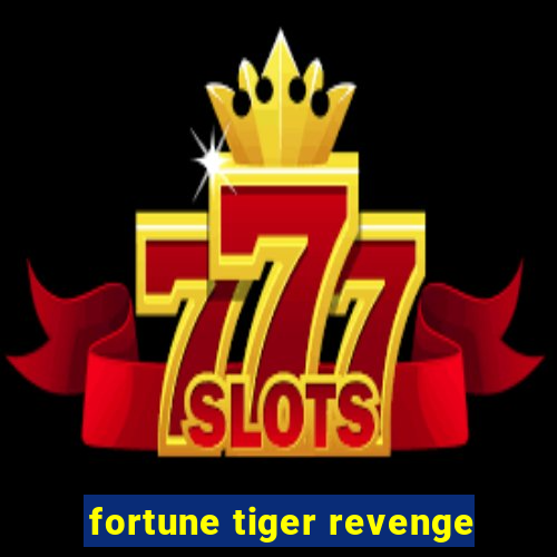 fortune tiger revenge